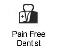 Pain free dentist